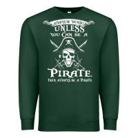 Sports Green pirate gift always be yourself unless you can be a pirate Premium Sweatshirt - linhVisuals
