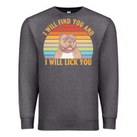 Charcoal Heather i will find you and i will lick you t  shirt i will find you and i wil Premium Sweatshirt - linhVisuals