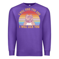 Purple i will find you and i will lick you t  shirt i will find you and i wil Premium Sweatshirt - linhVisuals