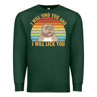 Sports Green i will find you and i will lick you t  shirt i will find you and i wil Premium Sweatshirt - linhVisuals