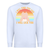 White i will find you and i will lick you t  shirt i will find you and i wil Premium Sweatshirt - linhVisuals