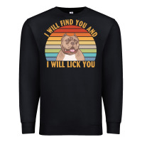 Black i will find you and i will lick you t  shirt i will find you and i wil Premium Sweatshirt - linhVisuals