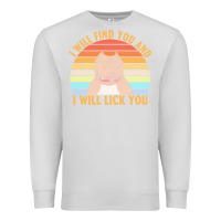Dove Grey i will find you and i will lick you t  shirt i will find you and i wil Premium Sweatshirt - linhVisuals