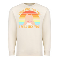 Sandshell i will find you and i will lick you t  shirt i will find you and i wil Premium Sweatshirt - linhVisuals