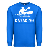 True Royal kayaking t  shirt i' d rather be at the lake kayaking t  shirt Premium Sweatshirt - linhVisuals