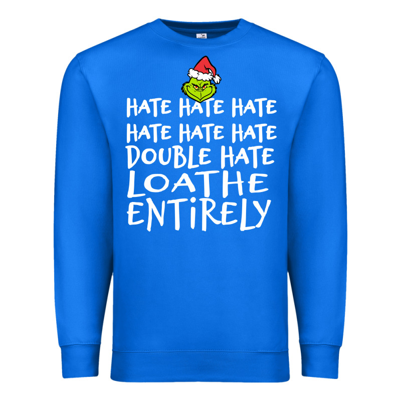 Loathe Entirely Grinch For Light Hate Hate Hate Happy Christmas Premium Sweatshirt by linhVisuals | Teevron