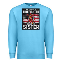 Ocean Blue my favorite firefighter calls me sister. Premium Sweatshirt - linhVisuals