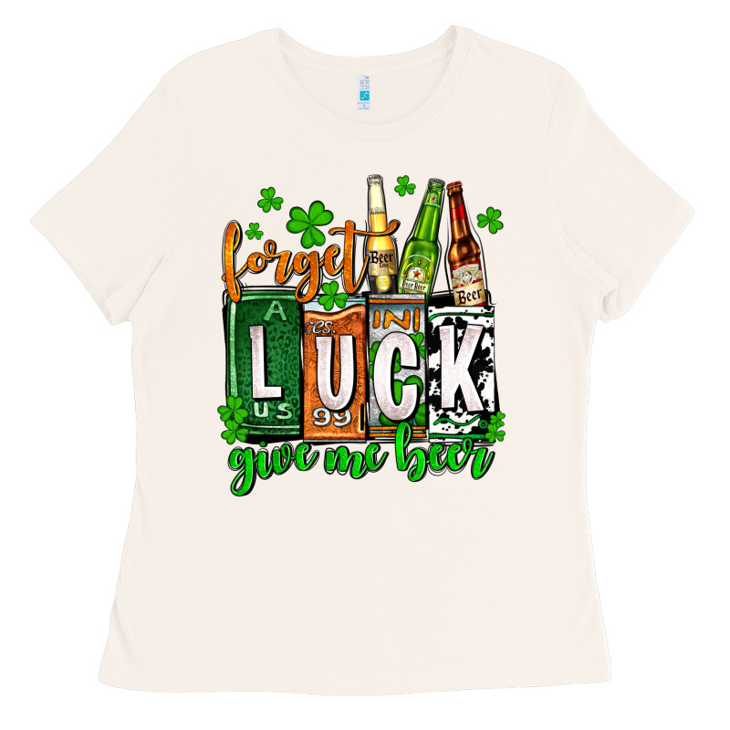 St. Patrick's Forget Luck Give Me Beer Ladies Tee by OliviaCreatesArt | Teevron