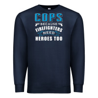 Navy cops because firefighters need heroes too premium Premium Sweatshirt - linhVisuals