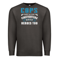 Smoke cops because firefighters need heroes too premium Premium Sweatshirt - linhVisuals