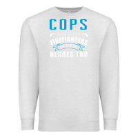 Oatmeal Heather cops because firefighters need heroes too premium Premium Sweatshirt - linhVisuals