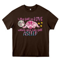 Why Fall In Love When You Can Fall Asleep Heavy Core Tee | Teevron