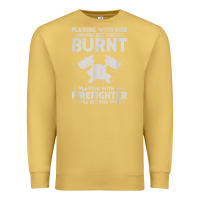 Antique Gold playing with fire will get you burnt fireman firefighter fun Premium Sweatshirt - linhVisuals