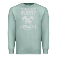 Seafoam playing with fire will get you burnt fireman firefighter fun Premium Sweatshirt - linhVisuals