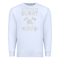White playing with fire will get you burnt fireman firefighter fun Premium Sweatshirt - linhVisuals