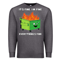 Charcoal Heather dumpster fire its fine im fine Premium Sweatshirt - linhVisuals