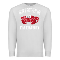 Dove Grey don't bother me i'm crabby Premium Sweatshirt - linhVisuals