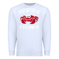 White don't bother me i'm crabby Premium Sweatshirt - linhVisuals