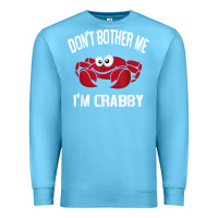 Ocean Blue don't bother me i'm crabby Premium Sweatshirt - linhVisuals