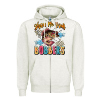 Oatmeal Heather show me your bobbers Zipper Hoodie - JahusDesignShop