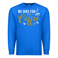 True Royal we bike for coffee t shirt Premium Sweatshirt - linhVisuals