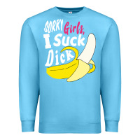 Ocean Blue sorry girls i suck dick Banana Premium Sweatshirt - linhVisuals