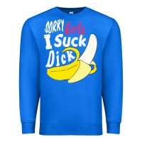 True Royal sorry girls i suck dick Banana Premium Sweatshirt - linhVisuals