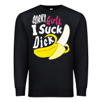 Black sorry girls i suck dick Banana Premium Sweatshirt - linhVisuals
