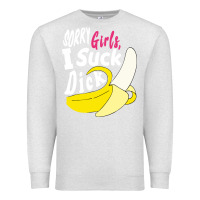 Oatmeal Heather sorry girls i suck dick Banana Premium Sweatshirt - linhVisuals