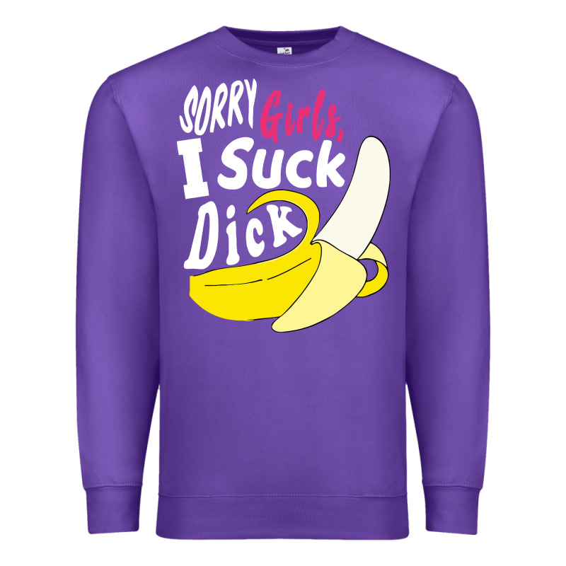 Sorry Girls I Suck Dick Banana Premium Sweatshirt by linhVisuals | Teevron