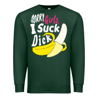 Sports Green sorry girls i suck dick Banana Premium Sweatshirt - linhVisuals