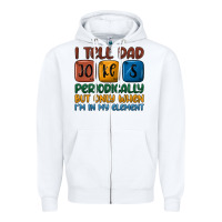 I Tell Dad Jokes Periodically But Only When I'm In Zipper Hoodie | Teevron