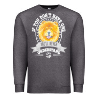 Charcoal Heather chow chow gift t  shirt if you don't have one you'll never understand Premium Sweatshirt - linhVisuals
