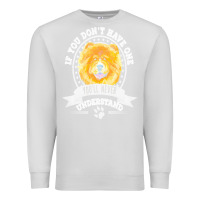 Dove Grey chow chow gift t  shirt if you don't have one you'll never understand Premium Sweatshirt - linhVisuals
