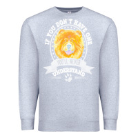 Heather Grey chow chow gift t  shirt if you don't have one you'll never understand Premium Sweatshirt - linhVisuals