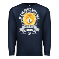 Navy chow chow gift t  shirt if you don't have one you'll never understand Premium Sweatshirt - linhVisuals