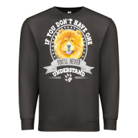 Smoke chow chow gift t  shirt if you don't have one you'll never understand Premium Sweatshirt - linhVisuals