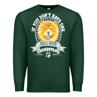 Chow Chow Gift T  Shirt If You Don't Have One You'll Never Understand Premium Sweatshirt | Teevron