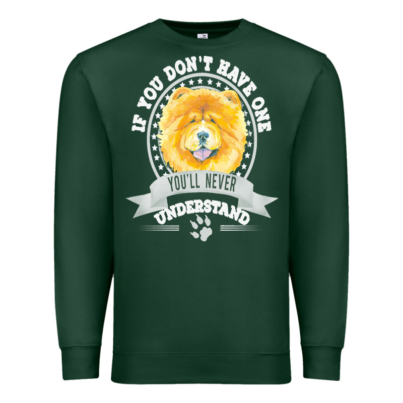 Chow Chow Gift T  Shirt If You Don't Have One You'll Never Understand Premium Sweatshirt by linhVisuals | Teevron