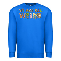 True Royal we are all weird Premium Sweatshirt - linhVisuals
