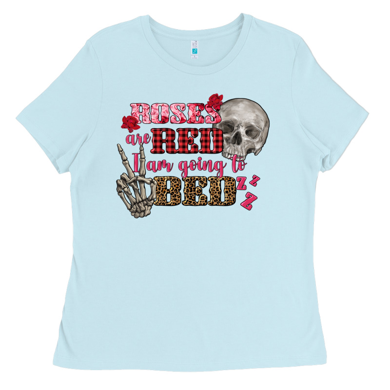 Valentine's Day Roses Are Red I Am Going To Bed Ladies Tee by FaDigitalArtStudio | Teevron