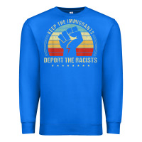 True Royal keep the immigrants deport the racists Premium Sweatshirt - linhVisuals