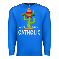 True Royal fun catholicism humor meme saying  funny catholic t shirt Premium Sweatshirt - linhVisuals