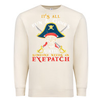 Sandshell it's all fun & games until someone needs an eyepatch pirate t shirt Premium Sweatshirt - linhVisuals