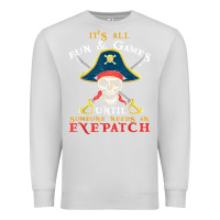 Dove Grey it's all fun & games until someone needs an eyepatch pirate t shirt Premium Sweatshirt - linhVisuals