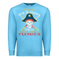 Ocean Blue it's all fun & games until someone needs an eyepatch pirate t shirt Premium Sweatshirt - linhVisuals