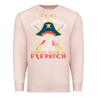 Pale Pink it's all fun & games until someone needs an eyepatch pirate t shirt Premium Sweatshirt - linhVisuals