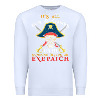 White it's all fun & games until someone needs an eyepatch pirate t shirt Premium Sweatshirt - linhVisuals