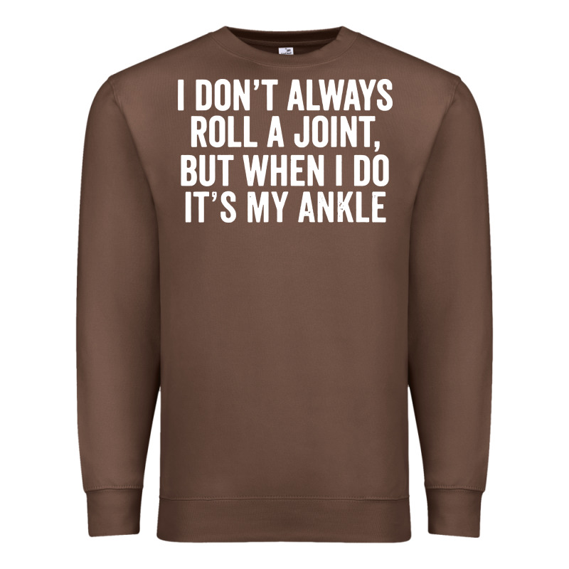 I Dont Always Roll A Joint But When I Do Premium Sweatshirt by linhVisuals | Teevron