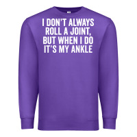 Purple i dont always roll a joint but when i do Premium Sweatshirt - linhVisuals